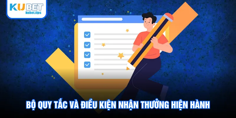Bộ quy tắc và điều kiện nhận thưởng hiện hành