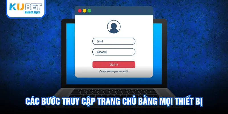 Các bước truy cập trang chủ bằng mọi thiết bị Các bước truy cập trang chủ bằng mọi thiết bị