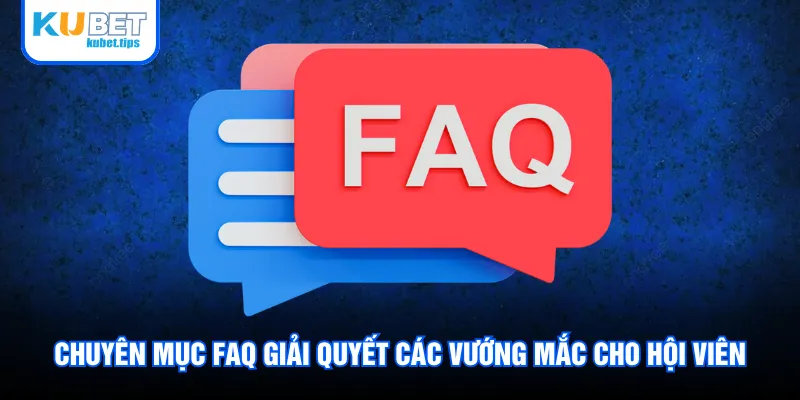 Chuyên mục FAQ giải quyết các vướng mắc cho hội viên