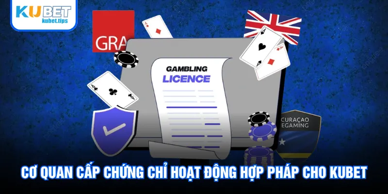 Cơ quan cấp chứng chỉ hoạt động hợp pháp cho Kubet Cơ quan cấp chứng chỉ hoạt động hợp pháp cho Kubet