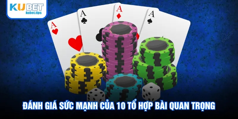 Đánh giá sức mạnh của 10 tổ hợp bài quan trọng
