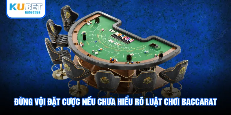 Đừng vội đặt cược nếu chưa hiểu rõ luật chơi Baccarat