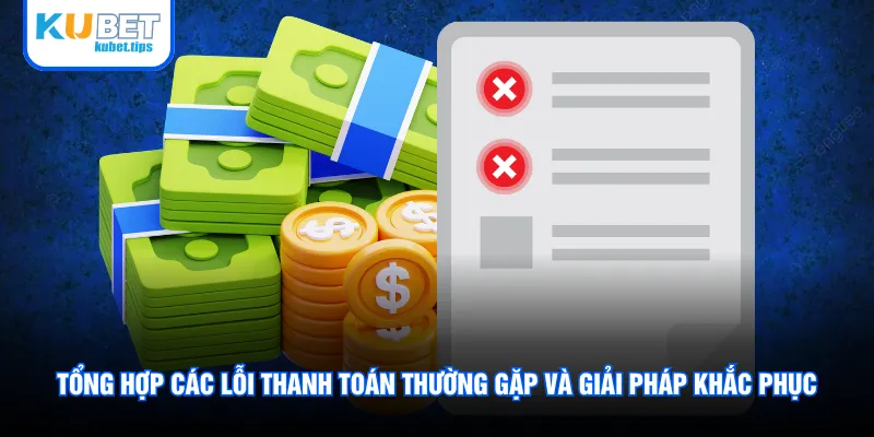 Tổng hợp các lỗi thanh toán thường gặp và giải pháp khắc phục Tổng hợp các lỗi thanh toán thường gặp và giải pháp khắc phục